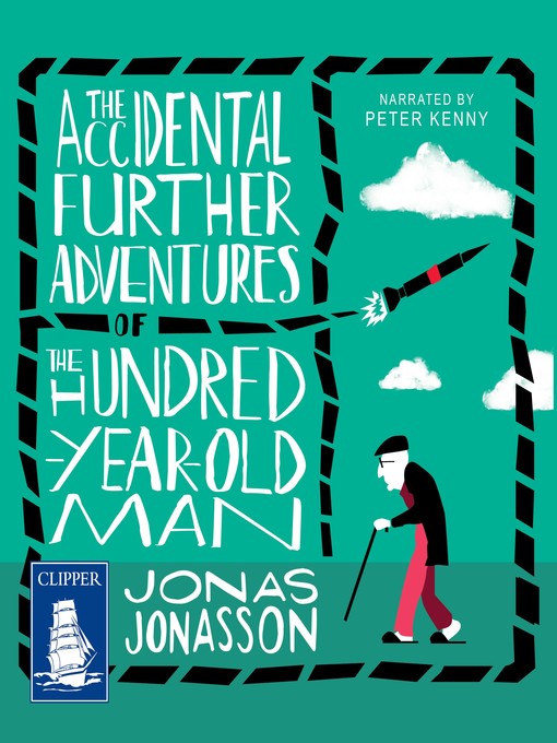 Title details for The Accidental Further Adventures of the Hundred-Year-Old-Man by Jonas Jonasson - Available